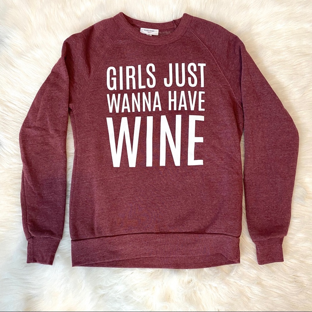 NWOT! Girls Just Wanna Have Wine Sweatshirt